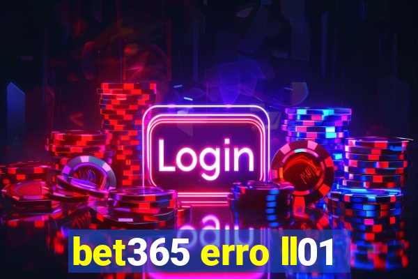 bet365 erro ll01